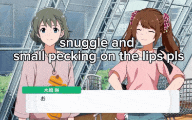 two anime girls are standing next to each other with the words " snuggle and small pecking on the lips pls "