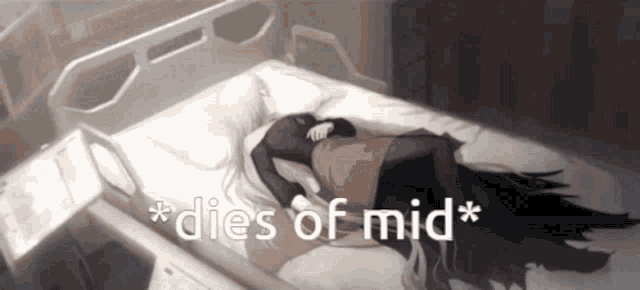 a person laying in a hospital bed with the words * dies of mid * written above them