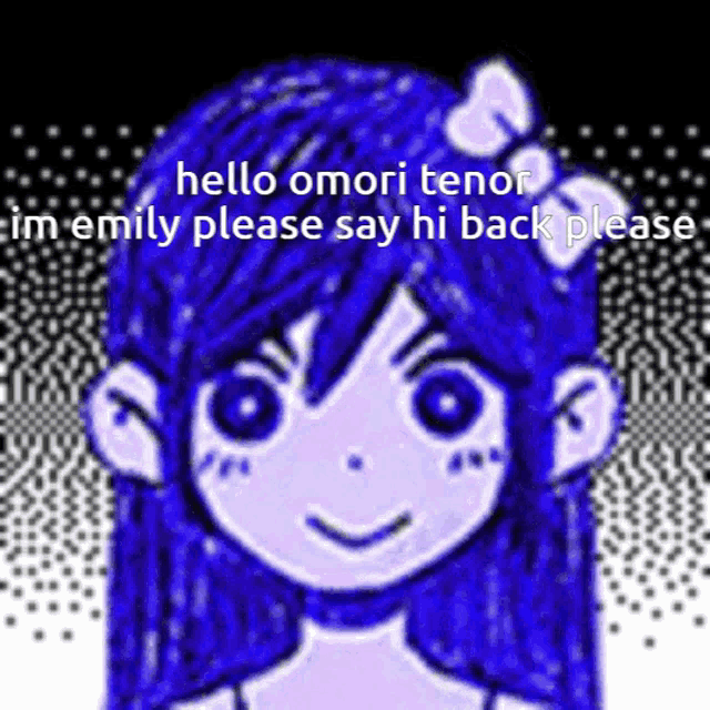 a drawing of a girl with blue hair says hello omori tenor i 'm emily please say hi back please
