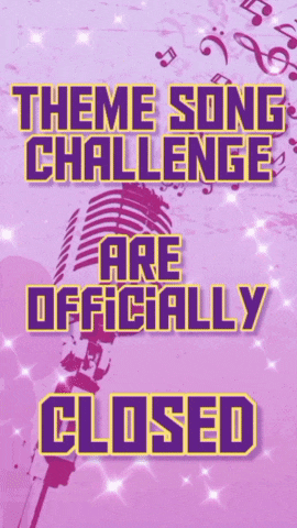 a purple background with the words " theme song challenge are officially closed "