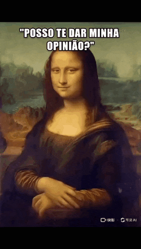 a painting of mona lisa with a caption that says " posso te dar minha opiniao "