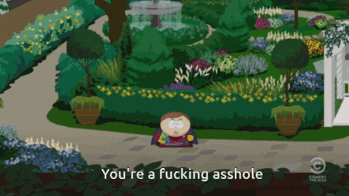 a cartoon character says you 're a fucking asshole in a park
