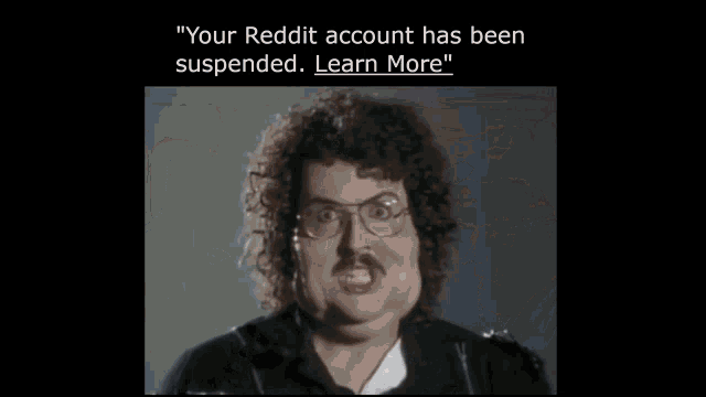 a man with curly hair and glasses says " your reddit account has been suspended "