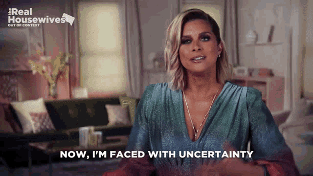 a woman says now i 'm faced with uncertainty in front of a living room