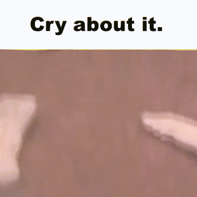 a brown background with the words cry about it