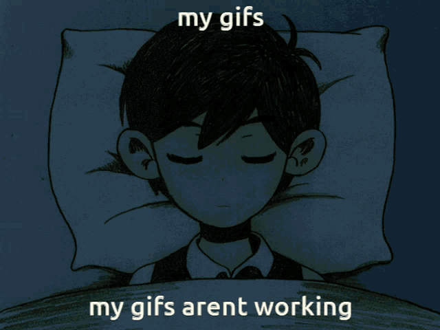 a cartoon of a boy sleeping with the words my gifs my gifs aren t working below him
