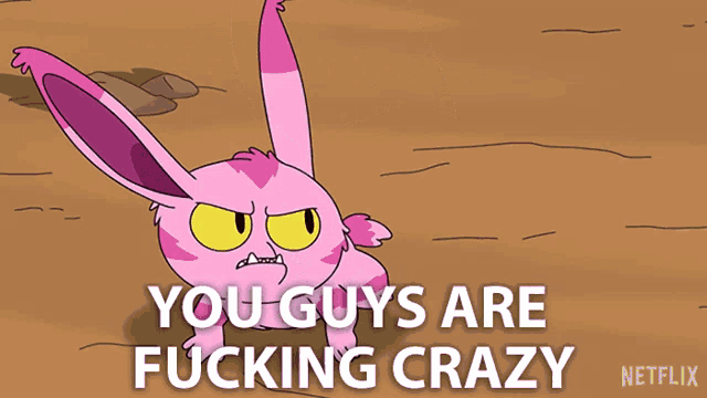 a cartoon of a pink monster with the words you guys are fucking crazy