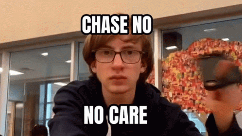 Chase Chase No No Care GIF - Chase Chase No No Care Chase Care GIFs