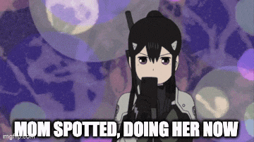 a cartoon of a girl holding a gun with the words `` mom spotted , doing her now '' written below her .