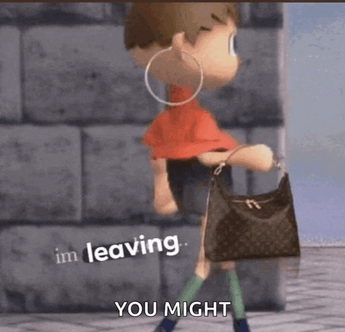 a cartoon character is walking with a purse and says i 'm leaving you might .
