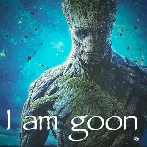 a poster of groot with the words i am goon below him