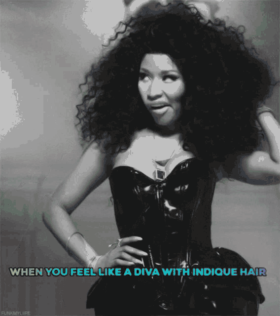 a black and white photo of a woman with a caption that says when you feel like a diva with indicque hair