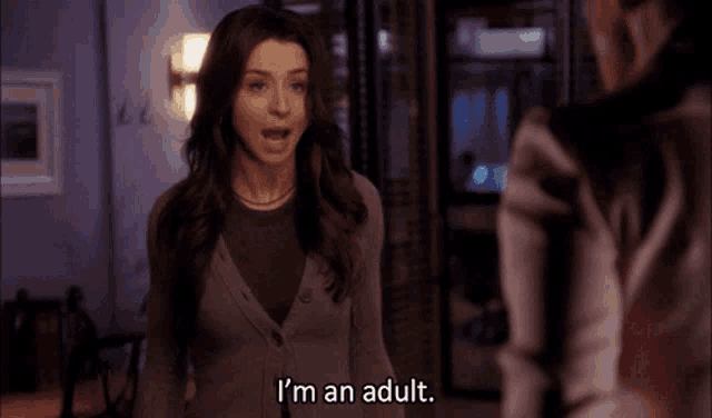 a woman says i 'm an adult while talking to another woman