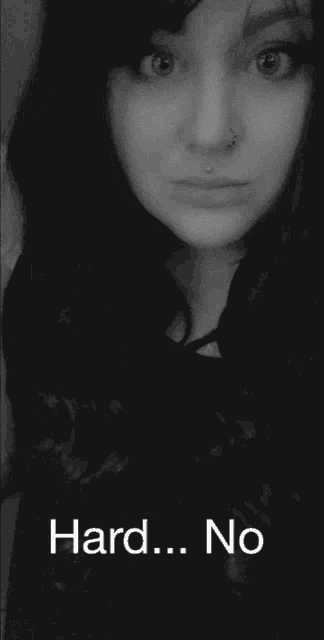 a black and white photo of a woman with the words hard ... no written below her