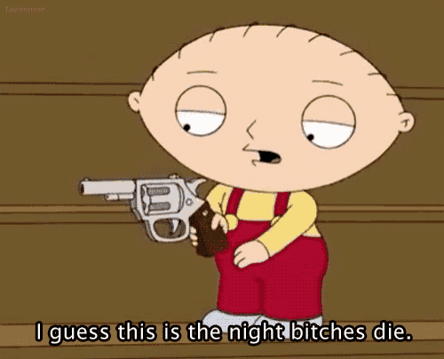 a cartoon character holding a gun with the words i guess this is the night bitches die below him