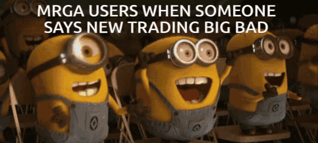 a group of minions are standing next to each other with the caption mrga users when someone says new trading