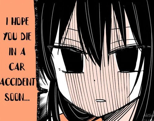 a black and white drawing of a girl with the words " i hope you die in a car accident soon "