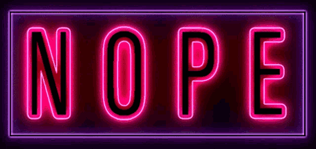 a neon sign that says nope in pink and black letters