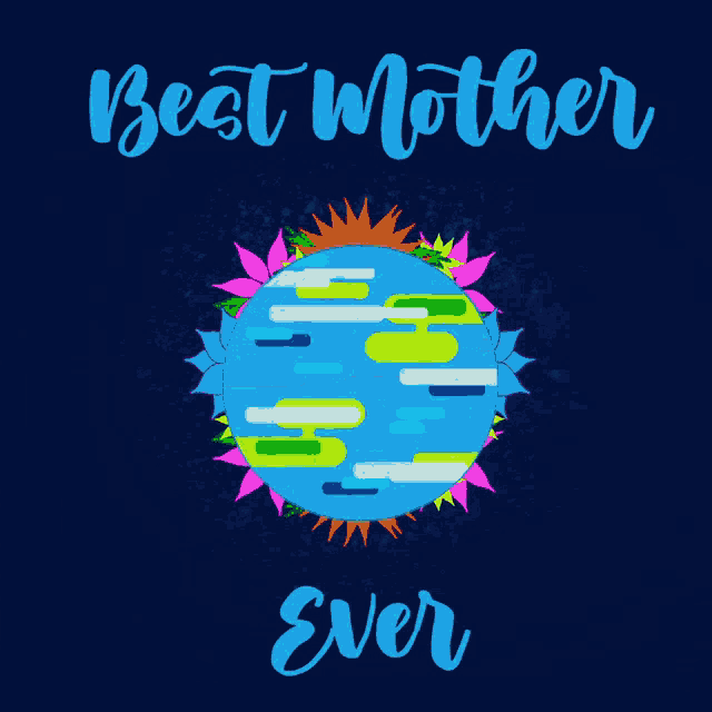 a poster that says best mother ever with a colorful earth