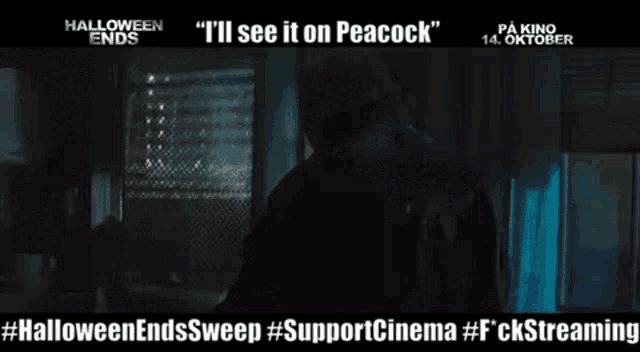 a poster for halloween ends says " i 'll see it on peacock " on it