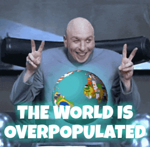 a bald man giving a peace sign with the words the world is overpopulated below him