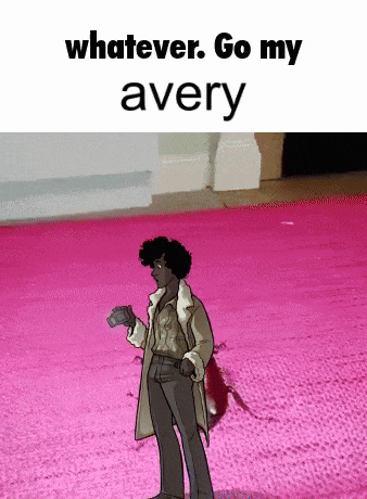 a cartoon of a man standing on a pink carpet with the words " whatever go my avery "