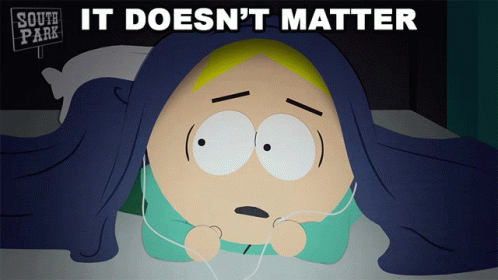 It Doesnt Matter Butters Stotch GIF - It Doesnt Matter Butters Stotch South Park GIFs