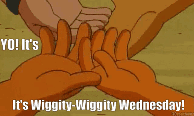 a cartoon says " yo it 's it 's wiggity wiggity wednesday ! "