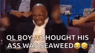Thought His Ass Was Seaweed Lol GIF - Thought His Ass Was Seaweed Lol Hahaha GIFs