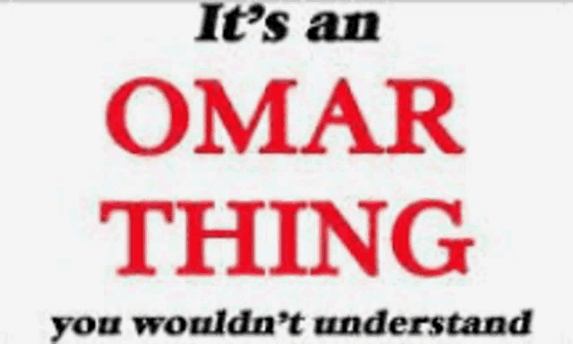 a poster that says ' it 's an omar thing you wouldn 't understand ' on it