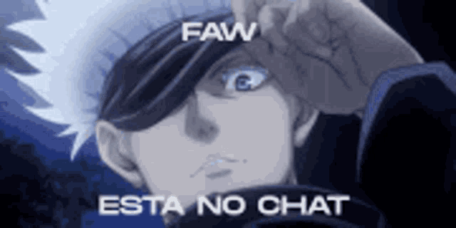 a close up of a person 's face with a caption that says faw esta no chat .