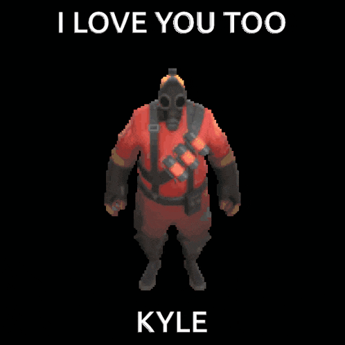 a picture of a man with a gas mask and the words i love you too kyle
