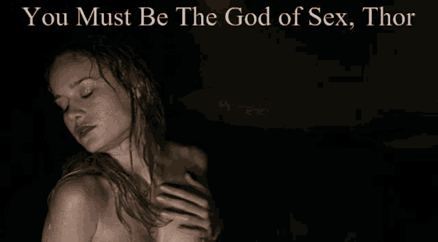 a picture of a woman with the words " you must be the god of sex thor "