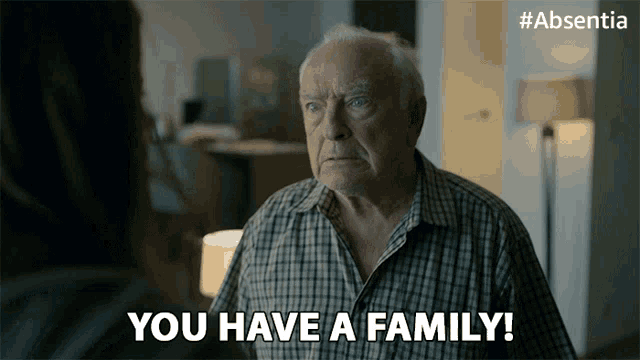 an older man says you have a family
