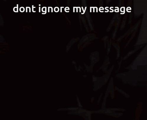 Dont Ignore My Messages Pay Attention GIF - Dont Ignore My Messages Pay Attention Goku Stare GIFs
