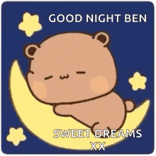 a cartoon bear is sleeping on a crescent moon with the words `` good night ben sweet dreams xx '' .