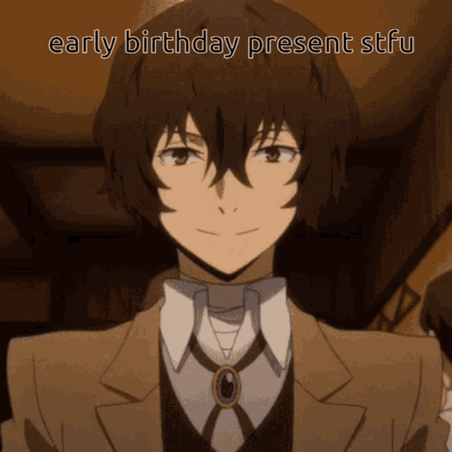 a picture of a man in a suit with the words early birthday present stfu on the bottom
