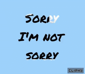 Cliphy Sorry Not Sorry GIF - Cliphy Sorry Not Sorry Relationship GIFs