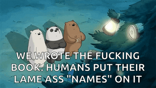 a cartoon of three bears with the caption " we wrote the fucking book humans put their lame ass " names " on it "