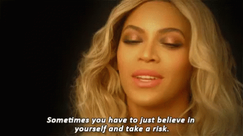 Beyonce Believe In Yourself GIF - Beyonce Believe In Yourself Take A Risk GIFs