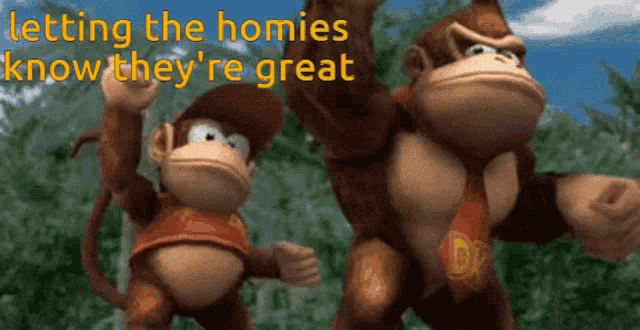 two donkey kong monkeys standing next to each other with the words letting the homies know they 're great