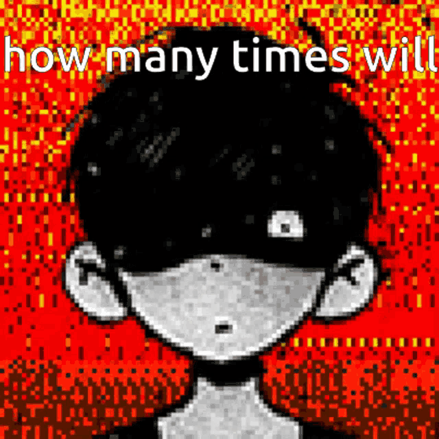a pixel art drawing of a boy with the words how many times will
