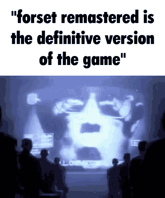 forset remastered is the definitive version of the game ..