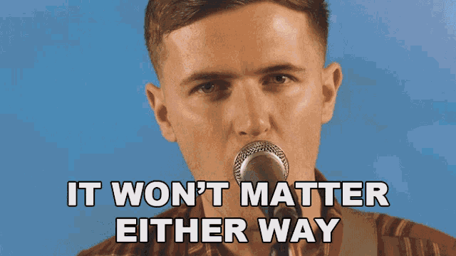 It Wont Matter Either Way Harry Hoskins GIF - It Wont Matter Either Way Harry Hoskins Weatherstate GIFs