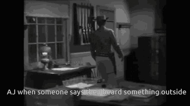 aj when someone says they heard something outside is written on the screen