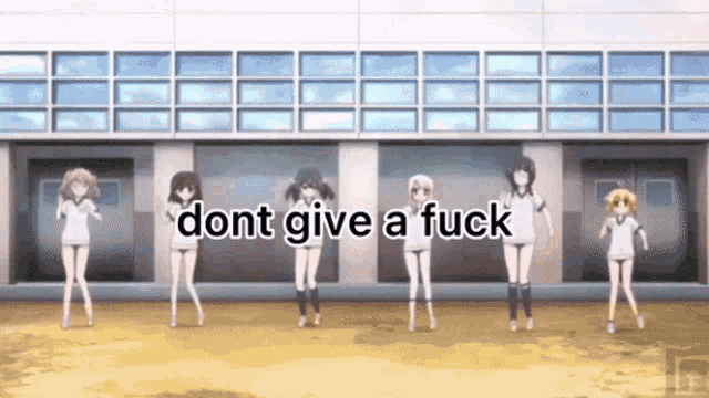 a group of anime girls are dancing in front of a building with the words dont give a fuck