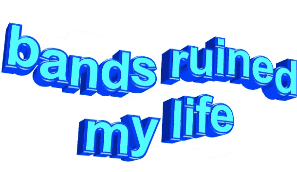 a blue sign that says bands ruined my life on a white background