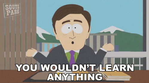 You Wouldnt Learn Anything South Park GIF - You Wouldnt Learn Anything South Park Nothing To Learn GIFs