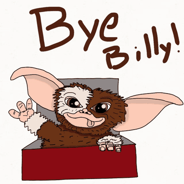 a cartoon of a gremlin with the words bye billy behind him