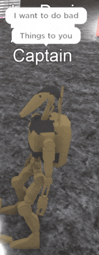 a robot with a speech bubble saying i want to do bad things to you captain